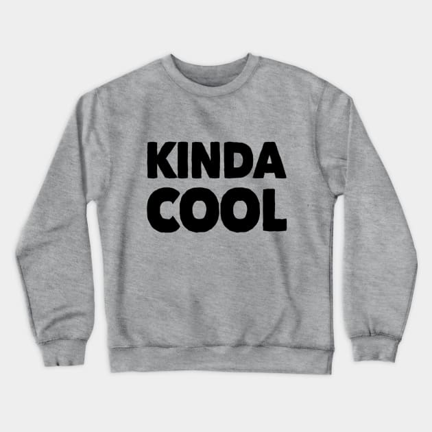Kinda Cool Nerdy Gift Crewneck Sweatshirt by DesignsbyZazz